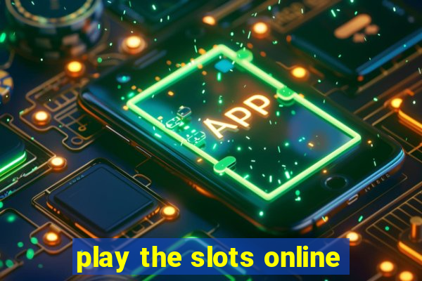 play the slots online