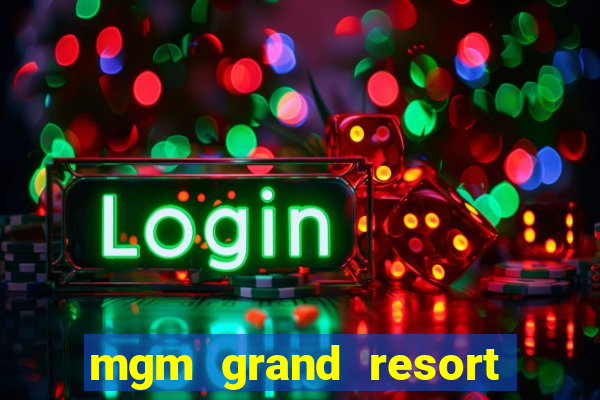 mgm grand resort casino las vegas