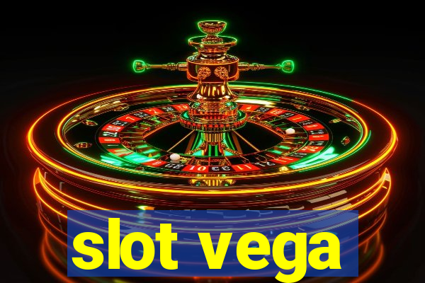 slot vega