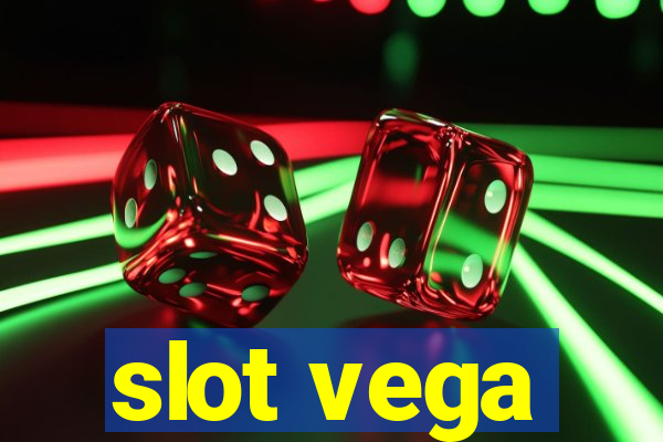 slot vega