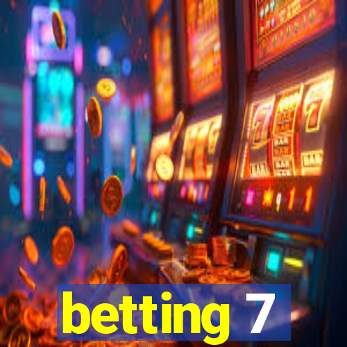 betting 7