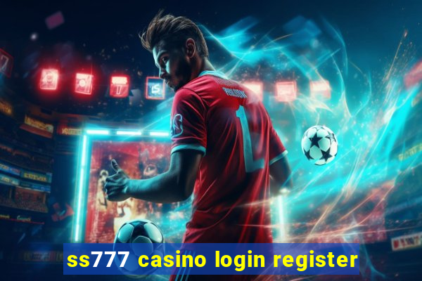 ss777 casino login register