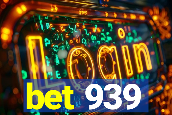 bet 939