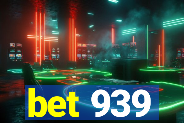 bet 939