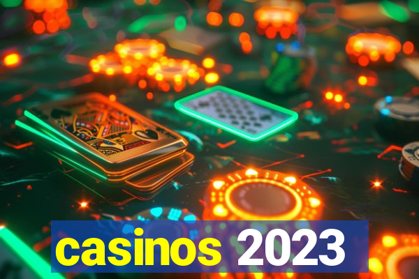 casinos 2023