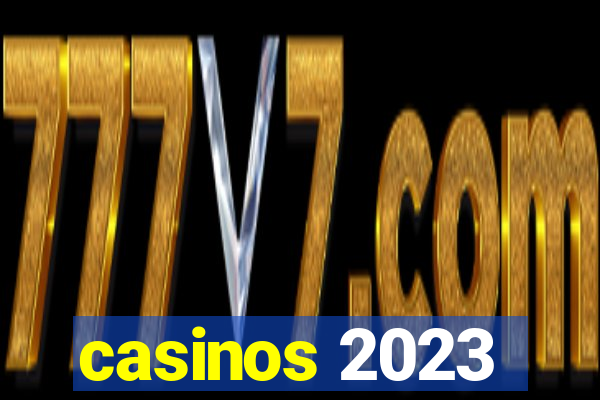 casinos 2023