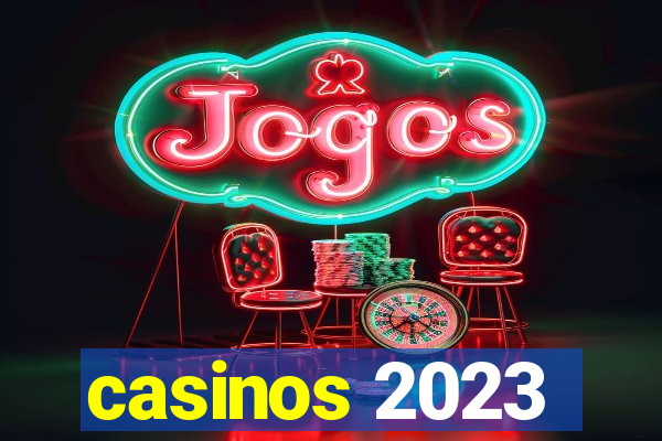 casinos 2023