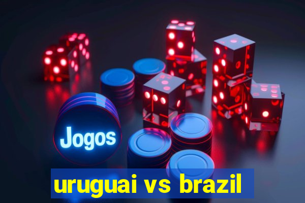 uruguai vs brazil