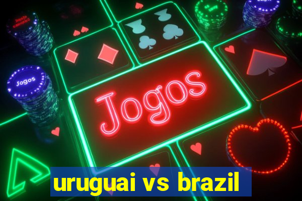 uruguai vs brazil