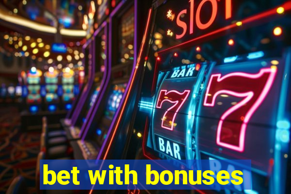 bet with bonuses