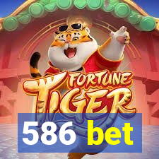 586 bet