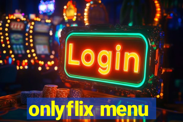 onlyflix menu