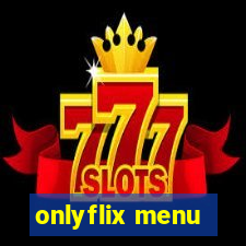 onlyflix menu