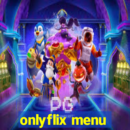 onlyflix menu