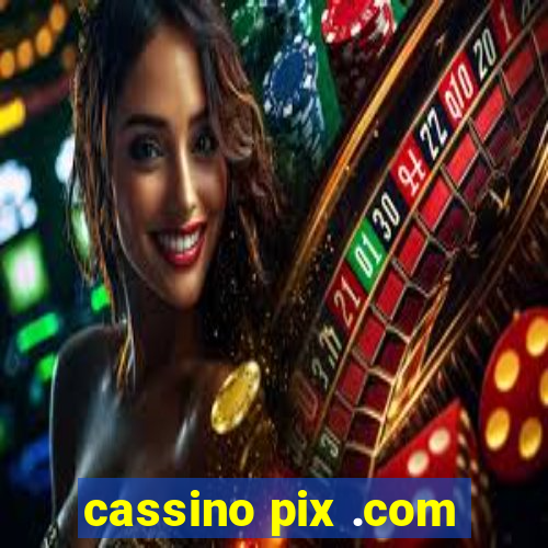 cassino pix .com