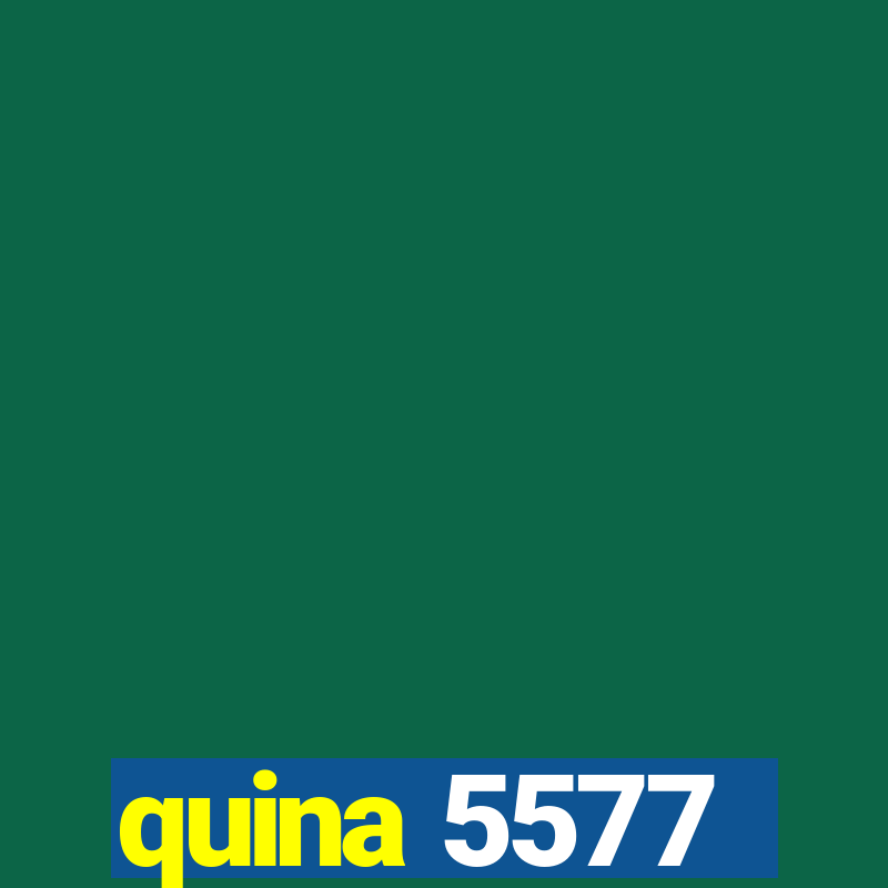 quina 5577