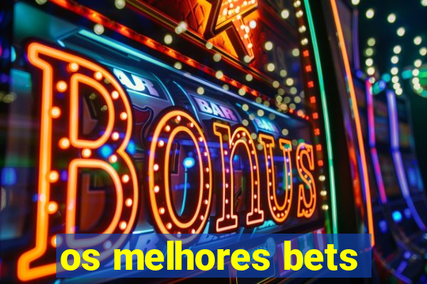 os melhores bets