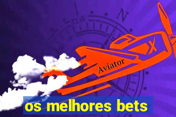 os melhores bets