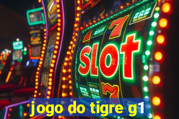 jogo do tigre g1