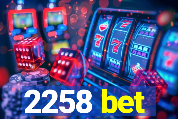 2258 bet