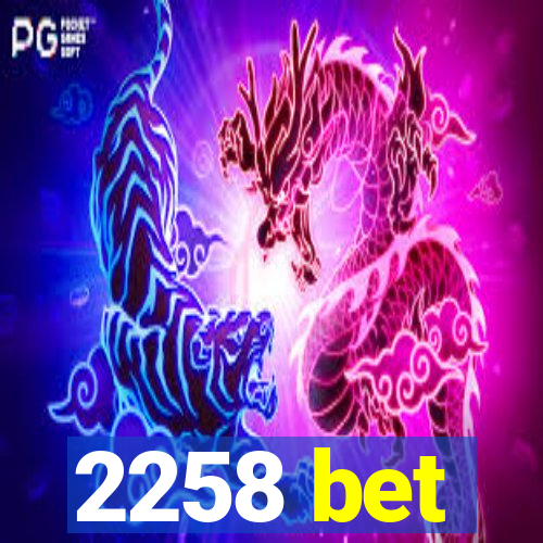 2258 bet