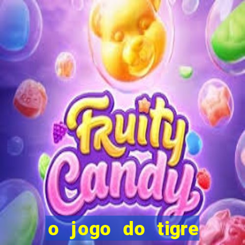 o jogo do tigre que ganha dinheiro