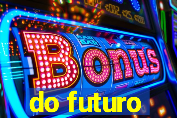 do futuro