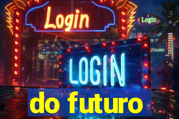 do futuro