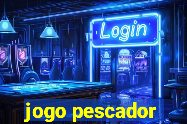 jogo pescador