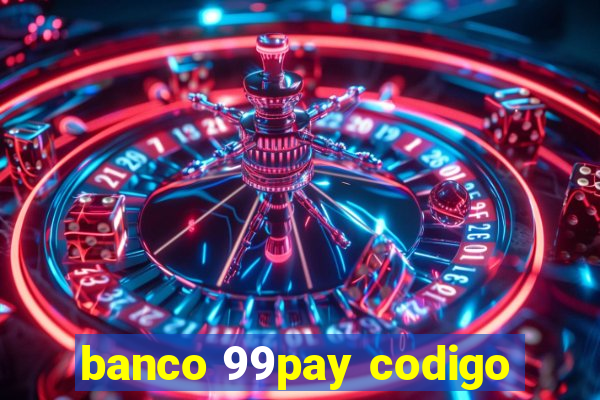 banco 99pay codigo