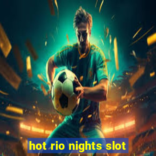 hot rio nights slot