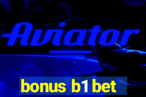 bonus b1 bet