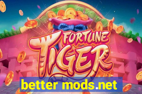 better mods.net