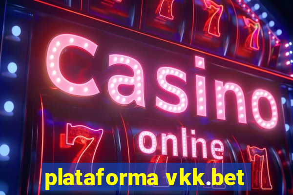 plataforma vkk.bet