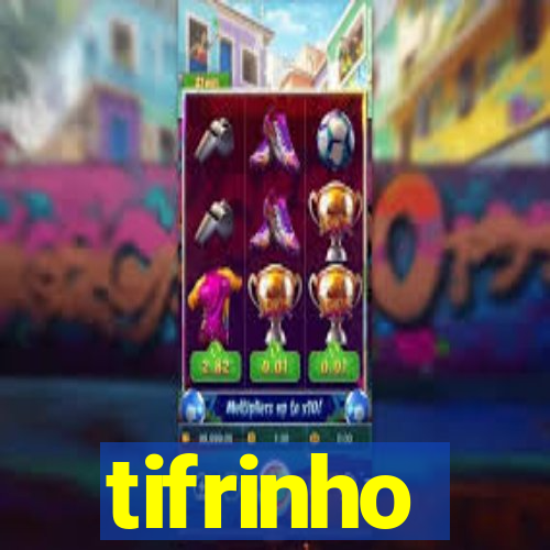 tifrinho