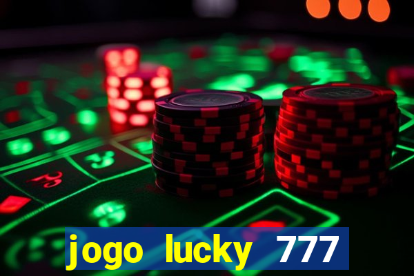 jogo lucky 777 paga mesmo