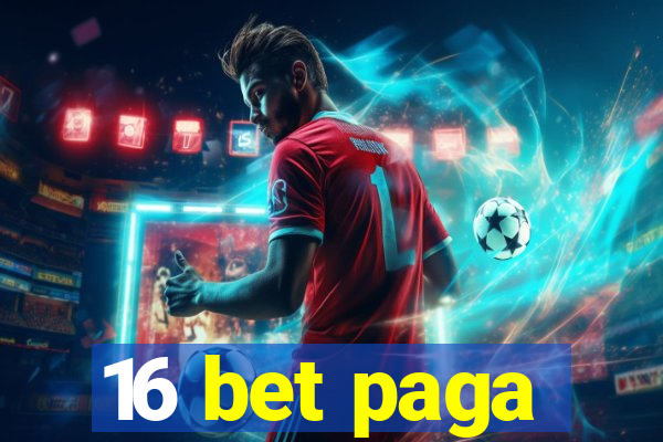 16 bet paga