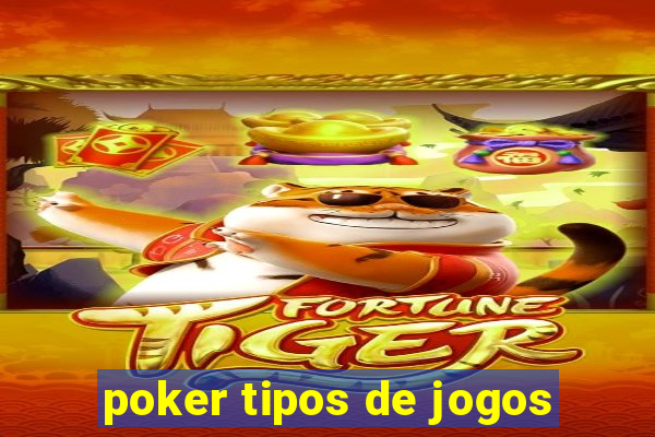 poker tipos de jogos