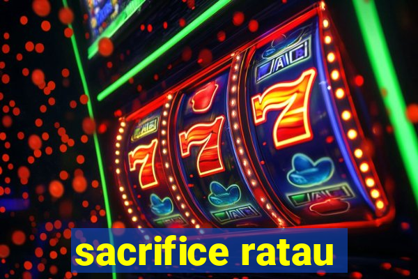 sacrifice ratau