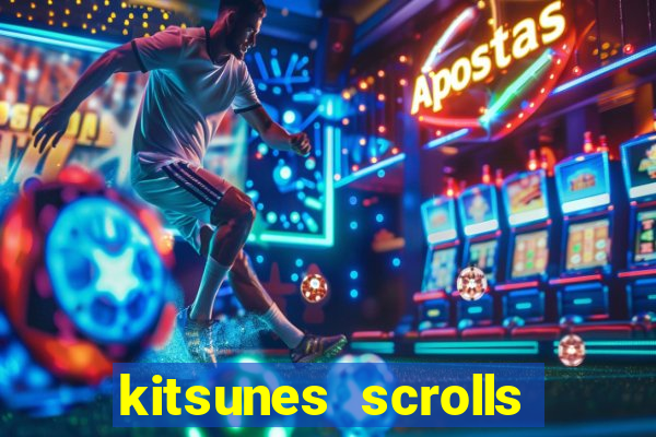 kitsunes scrolls slot free play