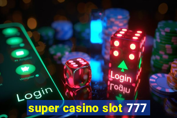 super casino slot 777