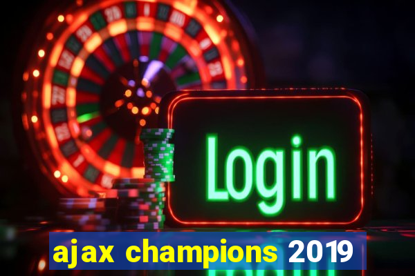 ajax champions 2019