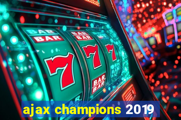 ajax champions 2019