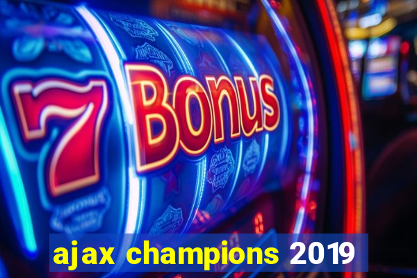 ajax champions 2019