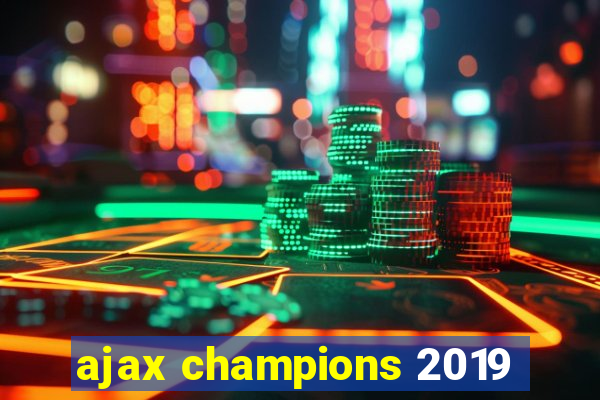 ajax champions 2019