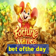 bet ofthe day