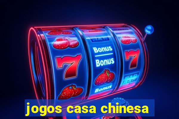 jogos casa chinesa