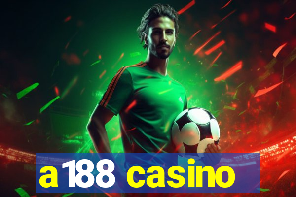 a188 casino