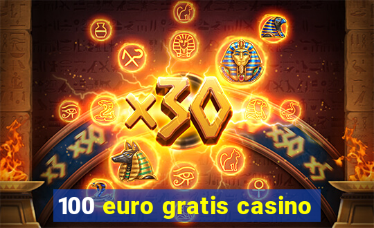 100 euro gratis casino