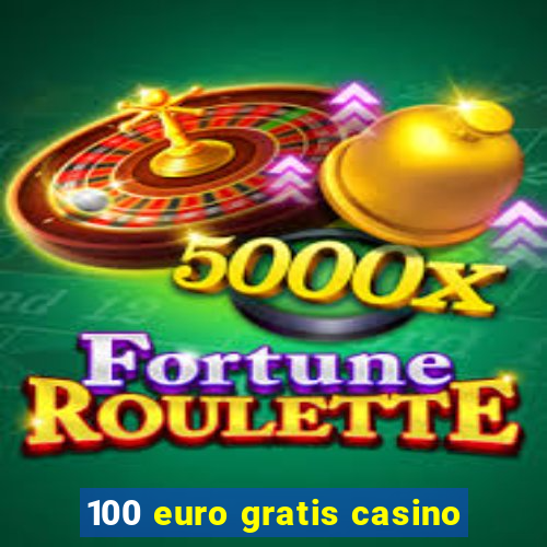 100 euro gratis casino